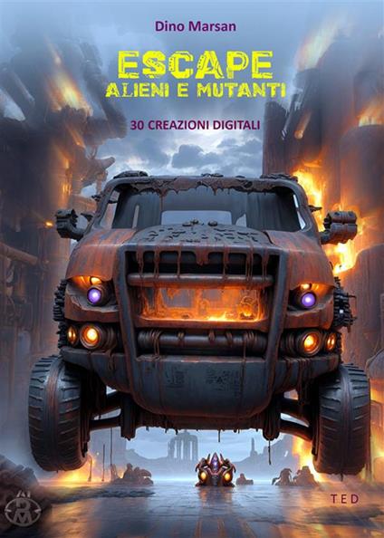 Escape. Alieni e mutanti. 30 creazioni digitali. Ediz. illustrata - Dino Marsan - ebook