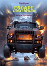 Escape. Alieni e mutanti. 30 creazioni digitali. Ediz. illustrata