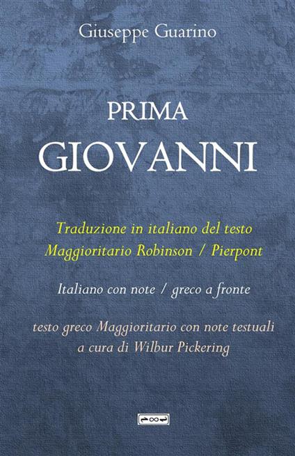 Prima Giovanni. Traduzione in italiano del testo Maggioritario Robinson / Pierpont - Giuseppe Guarino - copertina