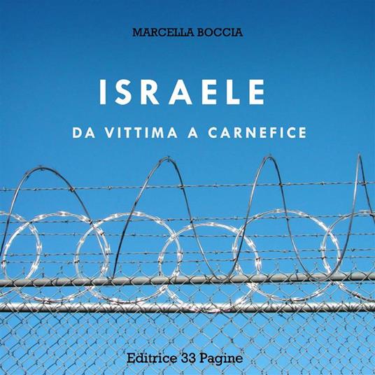 Israele: da vittima a carnefice - Marcella Boccia - ebook