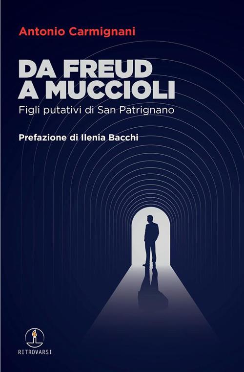 Da Freud a Muccioli. Figli putativi di San Patrignano - Antonio Carmignani - copertina