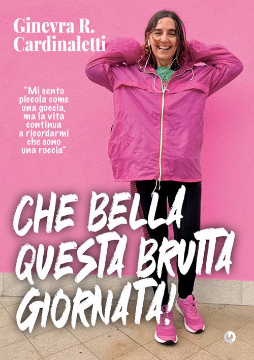 Che bella questa brutta giornata - Ginevra Roberta Cardinaletti - copertina