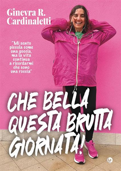 Che bella questa brutta giornata - Ginevra Roberta Cardinaletti - ebook