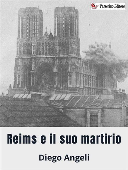 Reims e il suo martirio - Diego Angeli - ebook