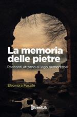 La memoria delle pietre. Racconti attorno al lago nemorense. Ediz. a caratteri grandi