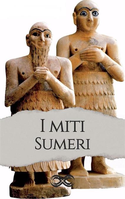 I miti sumeri - Antonio Vagli - ebook