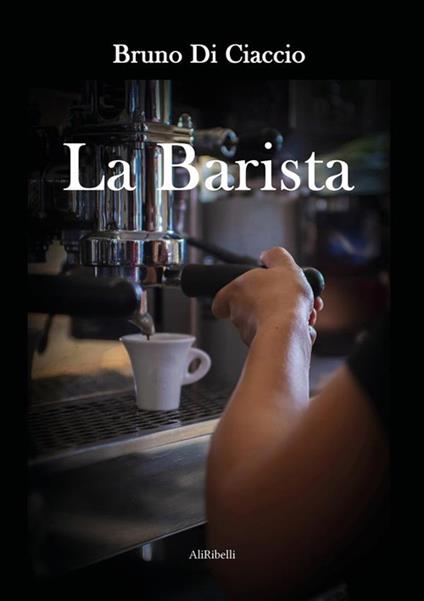 La barista - Bruno Di Ciaccio - ebook