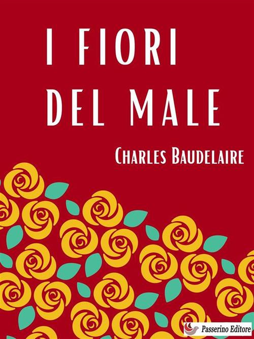 I fiori del male - Charles Baudelaire,Riccardo Sonzogno - ebook