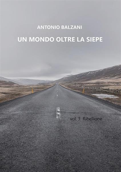 Un mondo oltre la siepe - Antonio Balzani - ebook