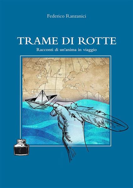 Trame di rotte. Racconti di un'anima in viaggio - Federico Ranzanici - ebook