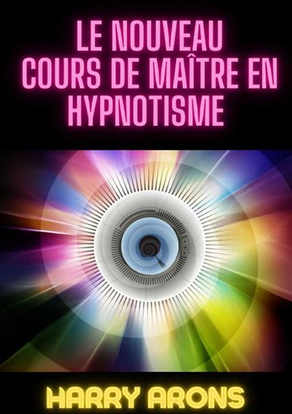 Le nouveau cours de maître en hypnotisme - Harry Arons - copertina