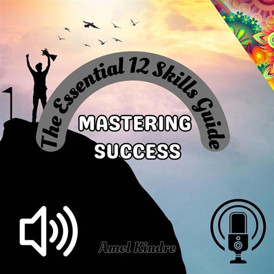 Mastering Success: The Essential 12 Skills Guide