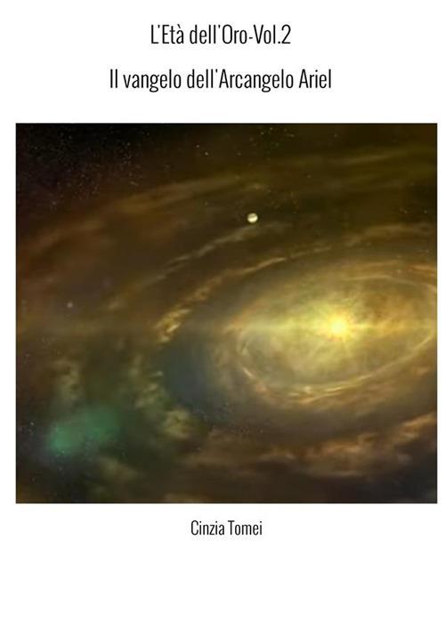 L'età dell'oro. Vol. 2: Luce nel mondo - Cinzia Tomei - copertina