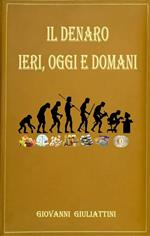 Il denaro: ieri, oggi e domani