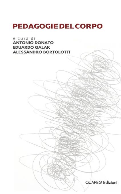Pedagogie del corpo - Alessandro Bortolotti,Antonio Donato,Eduardo Galak - ebook