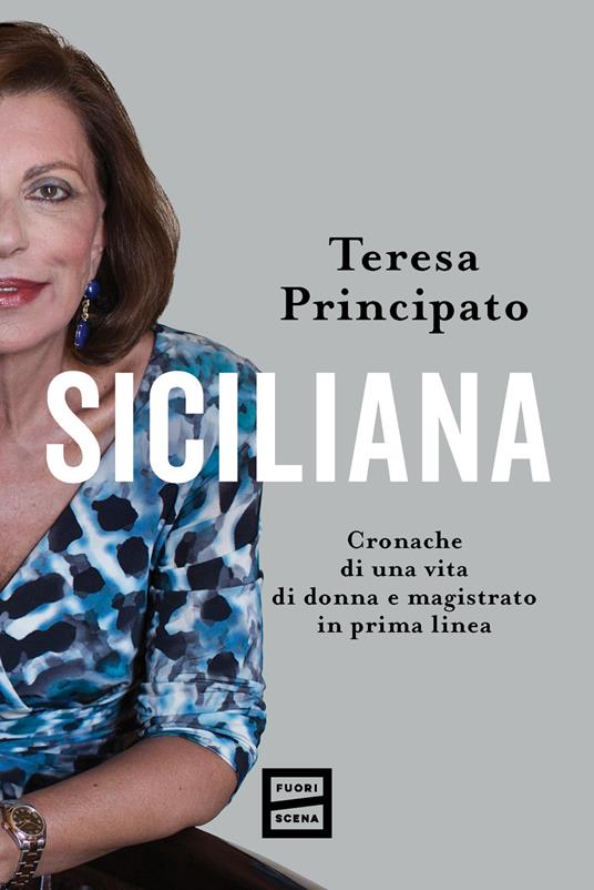 Siciliana. Cronache di una vita di donna e magistrato in prima linea - Teresa Principato - copertina