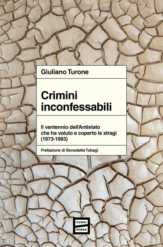 Crimini inconfessabili. Il ventennio dell'Antistato che ha voluto e coperto le stragi (1973-1993) - Giuliano Turone - copertina