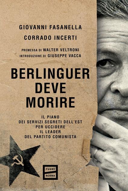 Berlinguer deve morire. Il piano dei servizi segreti dell'Est per uccidere il leader del PCI - Giovanni Fasanella,Corrado Incerti - ebook