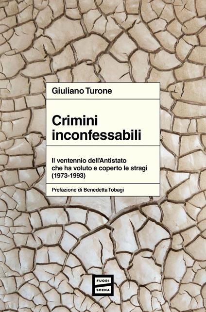 Crimini inconfessabili. Il ventennio dell'Antistato che ha voluto e coperto le stragi (1973-1993) - Giuliano Turone - ebook