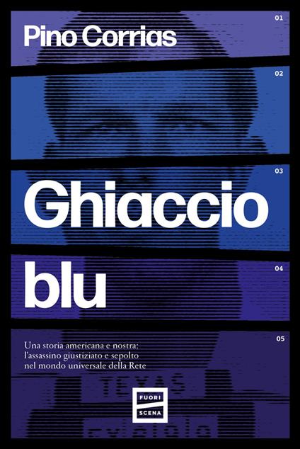 Ghiaccio blu. Una storia americana e nostra: l'assassino giustiziato e sepolto nel mondo universale della rete - Pino Corrias - ebook
