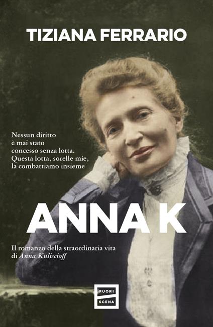 Anna K. Il romanzo della straordinaria vita di Anna Kuliscioff - Tiziana Ferrario - ebook