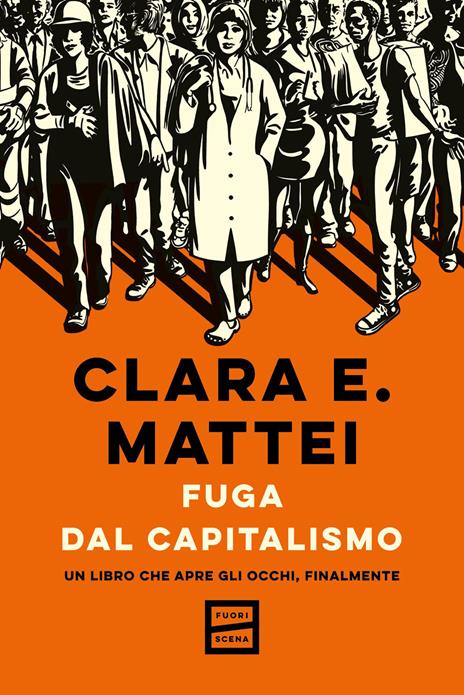 Fuga dal capitalismo. Un libro che apre gli occhi, finalmente - Clara E. Mattei - copertina