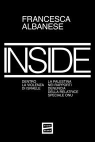 Inside. Dentro la violenza di Israele. La Palestina nei rapporti denuncia della relatrice speciale ONU