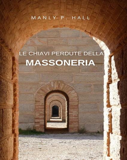 Le chiavi perdute della massoneria (tradotto) - Manly P. Hall - ebook