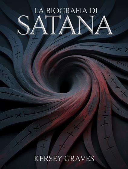 La biografia di Satana (tradotto) - Kersey Graves,Ale. Mar. sas - ebook