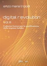 Dig.ital r.evolution. 5 ulteriori lezioni per la qualificazione delle imprese italiane. Vol. 3