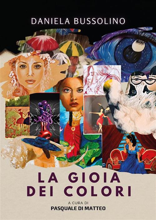 La gioia dei colori - Daniela Bussolino,Pasquale Di Matteo - ebook