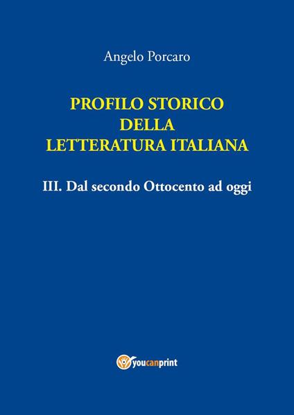 Profilo storico della letteratura italiana. Vol. 3: Dal secondo Ottocento ad oggi - Angelo Porcaro - copertina