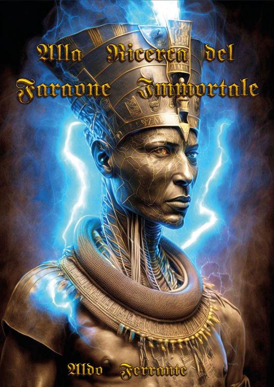 Alla ricerca del faraone immortale - Aldo Ferrante - copertina