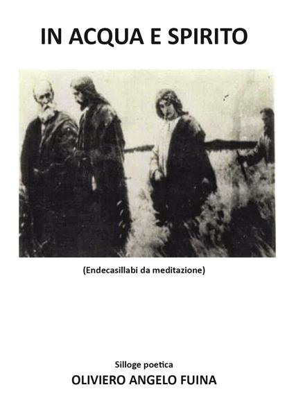 In acqua e spirito. Endecasillabi da meditazione - Oliviero Angelo Fuina - copertina