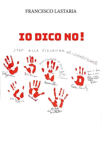 Io dico no! Stop alla violenza - Francesco Lastaria - copertina