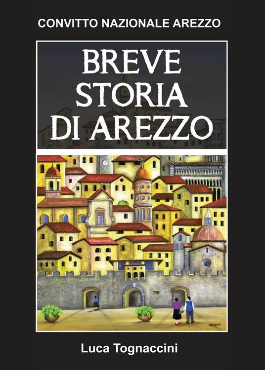 Breve storia di Arezzo - Luca Tognaccini - copertina
