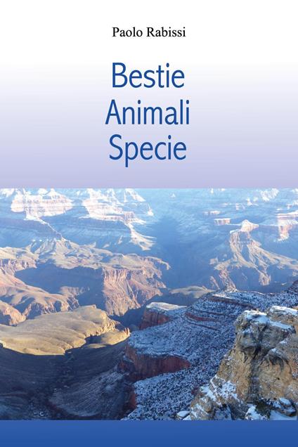 Bestie. Animali. Specie - Paolo Rabissi - copertina