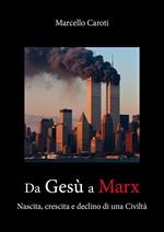 Da Gesù a Marx. Nascita, crescita e declino di una civiltà