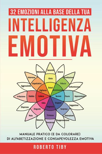 32 emozioni per la tua intelligenza emotiva. Manuale pratico (e da colorare) di alfabetizzazione e consapevolezza emotiva - Roberto Tiby - copertina