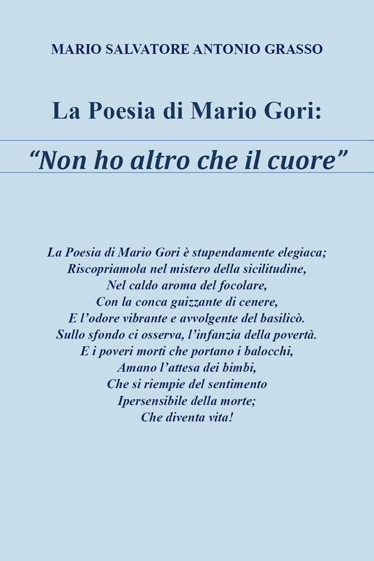 La poesia di Mario Gori «Non ho altro che il cuore» - Mario Salvatore Antonio Grasso - copertina