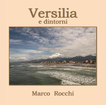 Versilia e dintorni. Ediz. illustrata - Marco Rocchi - copertina