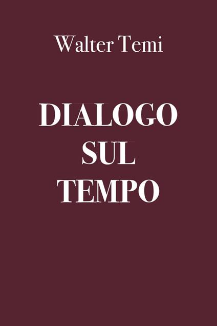 Dialogo sul tempo - Walter Temi - copertina