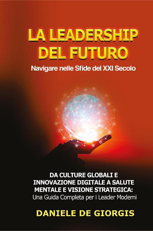 La leadership del futuro. Navigare nelle sfide del XXI secolo - Daniele De Giorgis - copertina