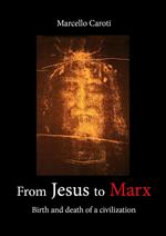 From Jesus to Marx. Birth and death of a civilization