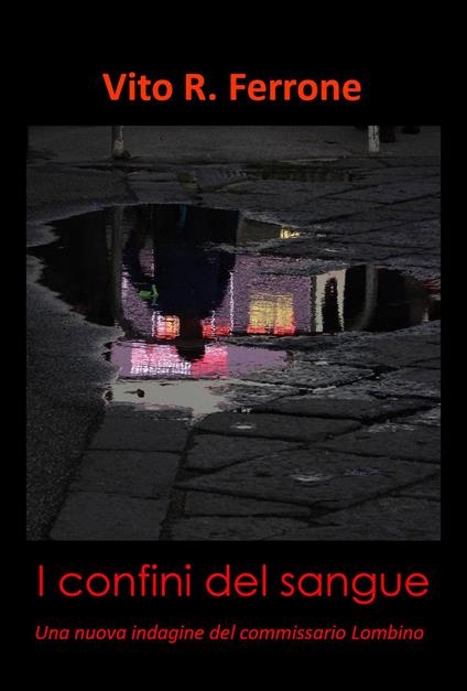 I confini del sangue. Una nuova indagine del commissario Lombino - Vito Rosario Ferrone - copertina