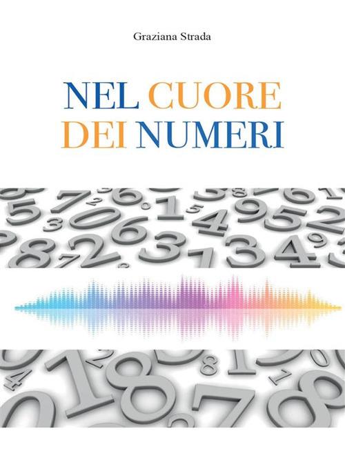 Nel cuore dei numeri - Graziana Strada - ebook