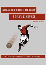 Storia del calcio ad Adria e dell'U.S. Adriese dal 1894 al 2023
