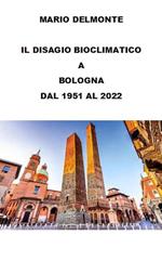 Il disagio bioclimatico a Bologna dal 1951 Al 2022