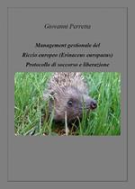 Management gestionale del triccio europeo (erinaceus europaeus). Protocollo di soccorso e liberazione