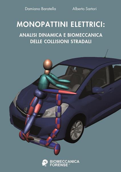 Monopattini elettrici: analisi dinamica e biomeccanica delle collisioni stradali - Damiano Baratella,Alberto Sartori - copertina